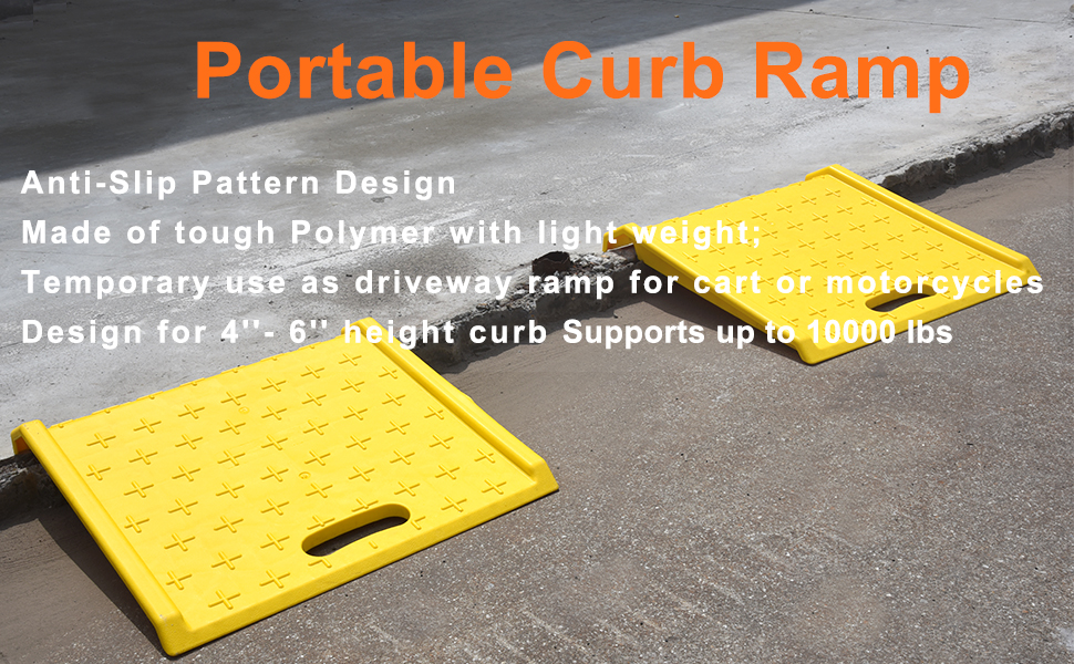 Portable curb Ramp Made of tough Polymer with light weight; Temporary use as driveway ramp for cart or motorcycles; Anti-Slip Pattern Design; Design for 4"- 6" height curb; Supports up to 10000 lbs; easy portability；